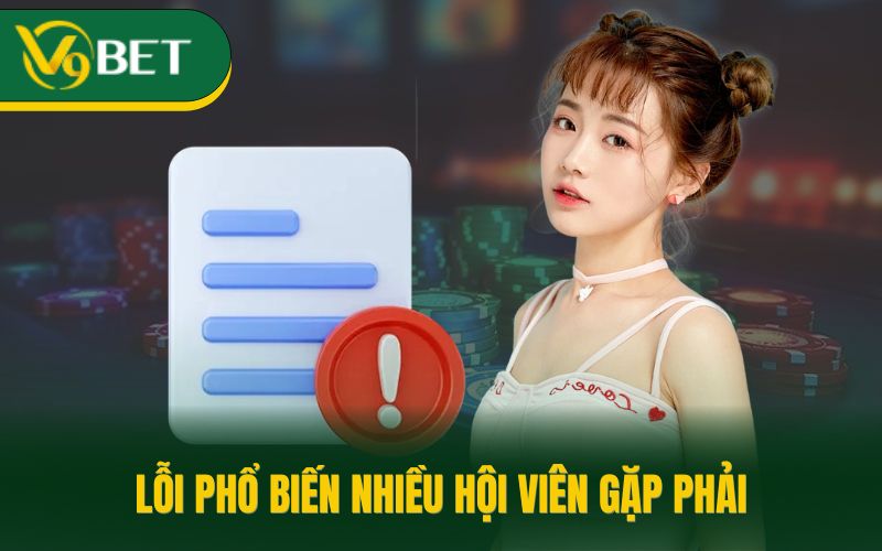 Lỗi phổ biến nhiều hội viên gặp phải