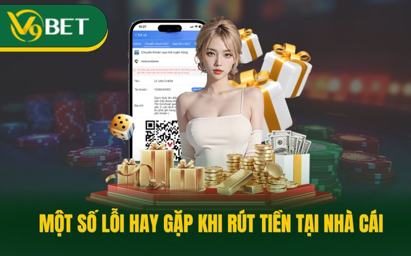 Một số lỗi hay gặp khi rút tiền tại nhà cái