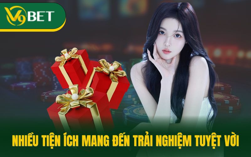 Nhiều tiện ích mang đến trải nghiệm tuyệt vời