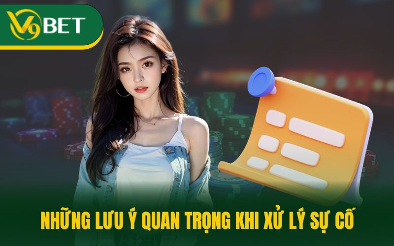 Những lưu ý quan trọng khi xử lý sự cố