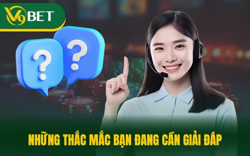 Những thắc mắc bạn đang cần giải đáp