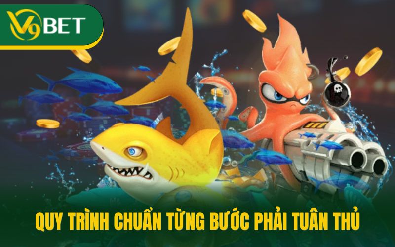 Quy trình chuẩn từng bước phải tuân thủ