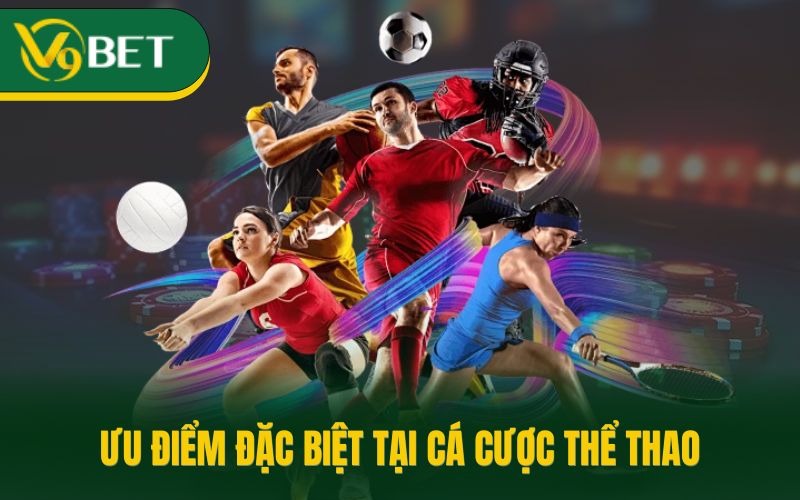 Ưu điểm đặc biệt tại cá cược thể thao
