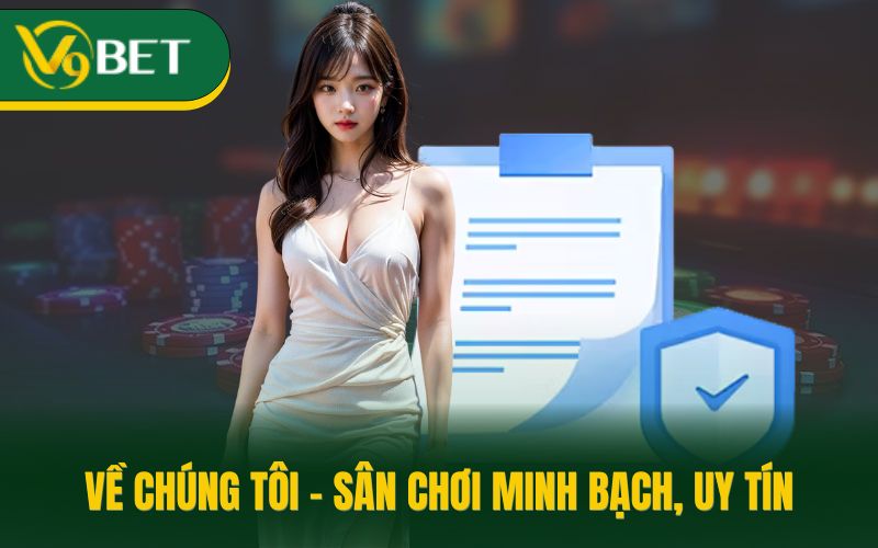 Về chúng tôi - Sân chơi minh bạch, uy tín