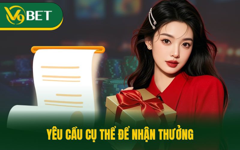 Yêu cầu cụ thể để nhận thưởng